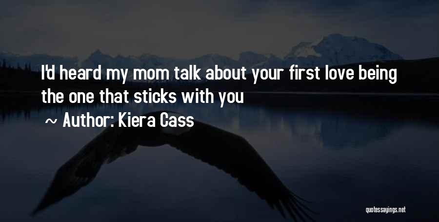 You Love Your Mom Quotes By Kiera Cass