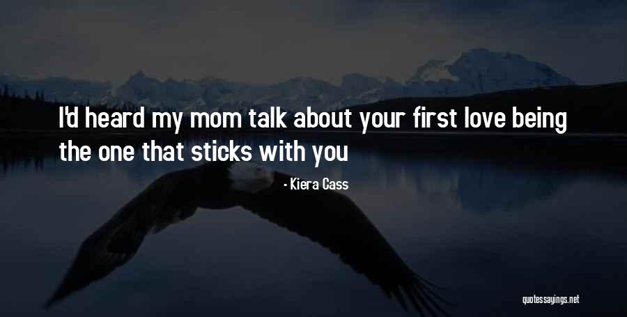 You Love Your Mom Quotes By Kiera Cass