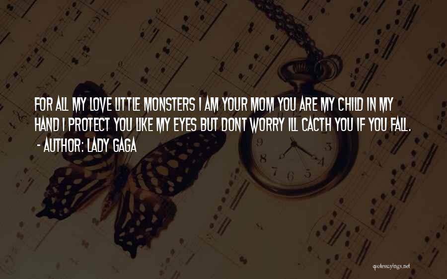 You Love Your Mom Quotes By Lady Gaga