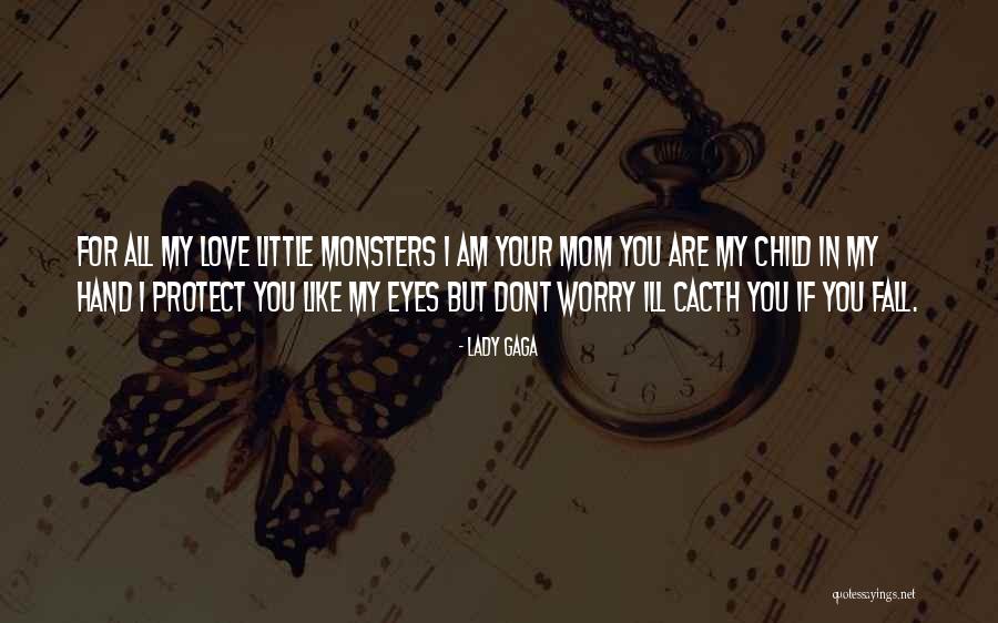 You Love Your Mom Quotes By Lady Gaga