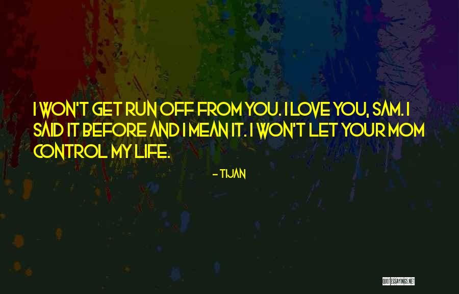 You Love Your Mom Quotes By Tijan