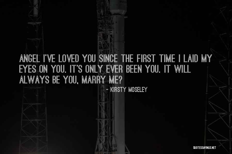 You Loved Me First Quotes By Kirsty Moseley You Loved Me First Quotes By Kirsty Moseley