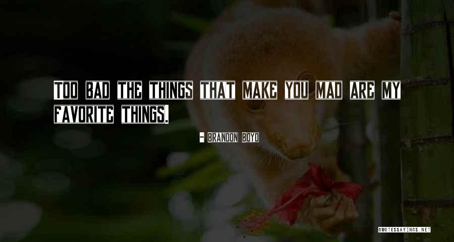 You Mad Quotes By Brandon Boyd