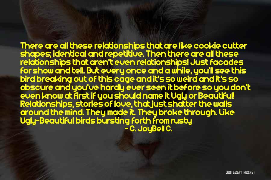 You Made It Weird Quotes By C. JoyBell C. You Made It Weird Quotes By C. JoyBell C.