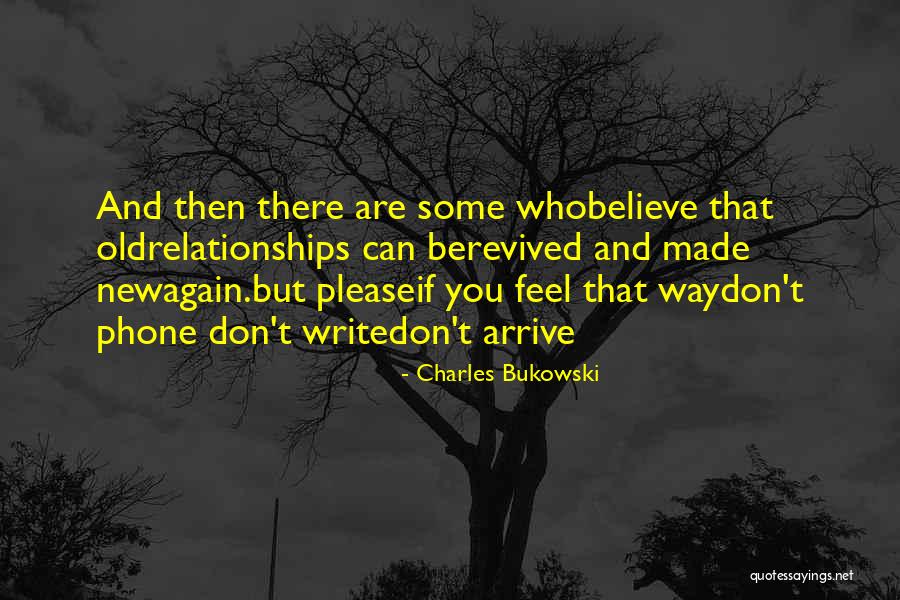 You Made Me Believe Again Quotes By Charles Bukowski