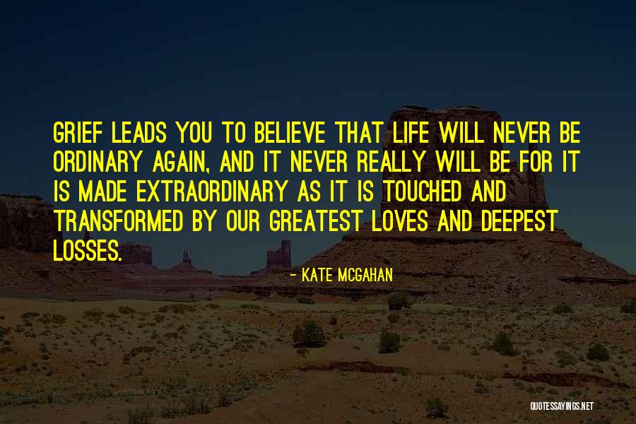 You Made Me Believe Again Quotes By Kate McGahan