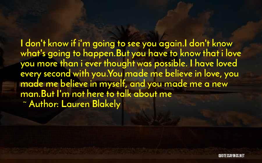 You Made Me Believe Again Quotes By Lauren Blakely You Made Me Believe Again Quotes By Lauren Blakely