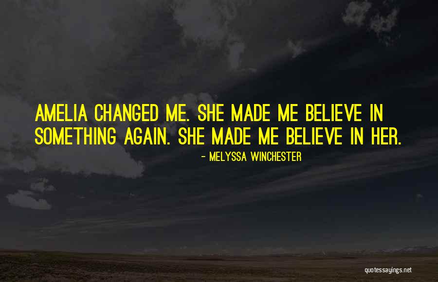 You Made Me Believe Again Quotes By Melyssa Winchester