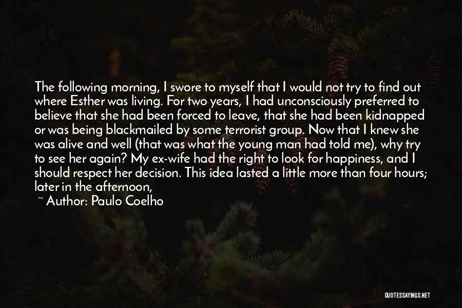 You Made Me Believe Again Quotes By Paulo Coelho You Made Me Believe Again Quotes By Paulo Coelho