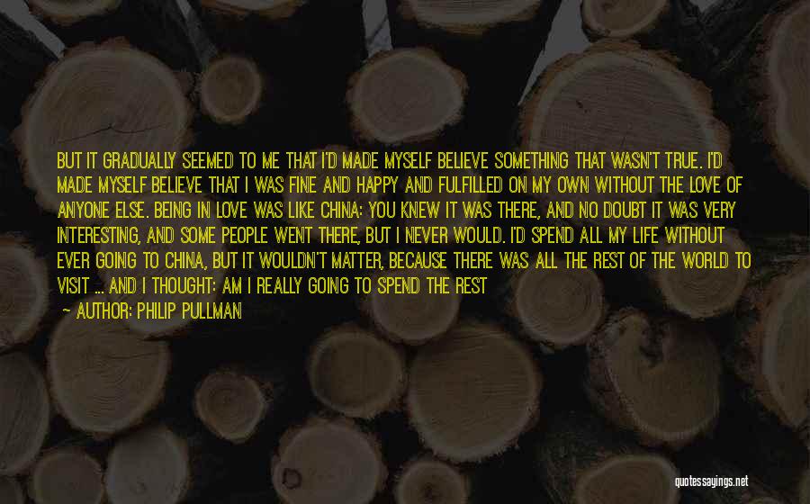 You Made Me Believe Again Quotes By Philip Pullman You Made Me Believe Again Quotes By Philip Pullman