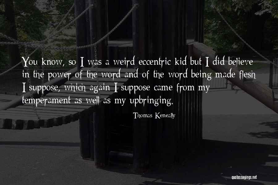 You Made Me Believe Again Quotes By Thomas Keneally