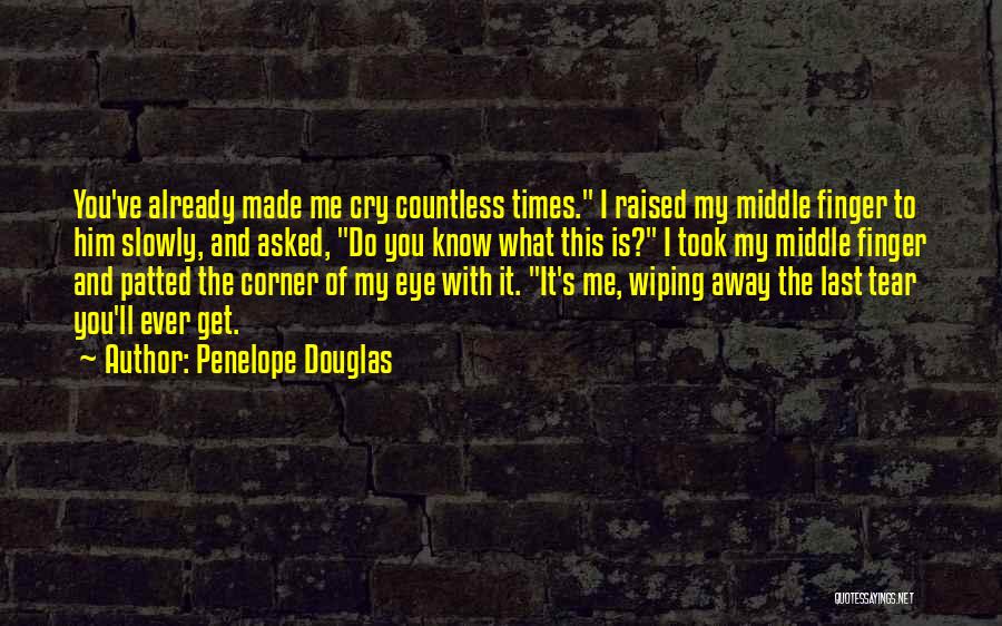 You Made Me Cry Quotes By Penelope Douglas