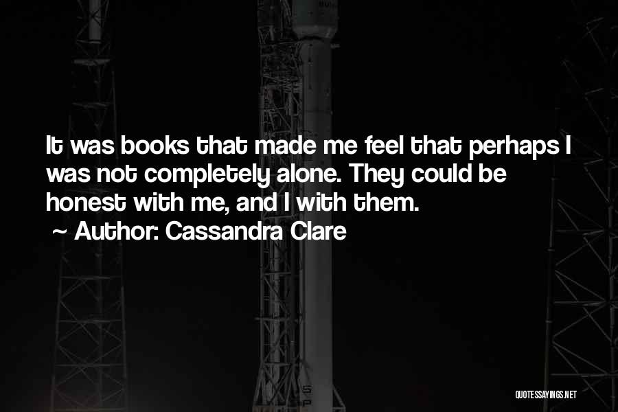You Made Me Feel Alone Quotes By Cassandra Clare