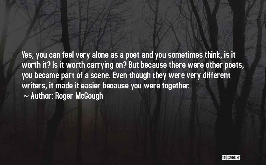 You Made Me Feel Alone Quotes By Roger McGough