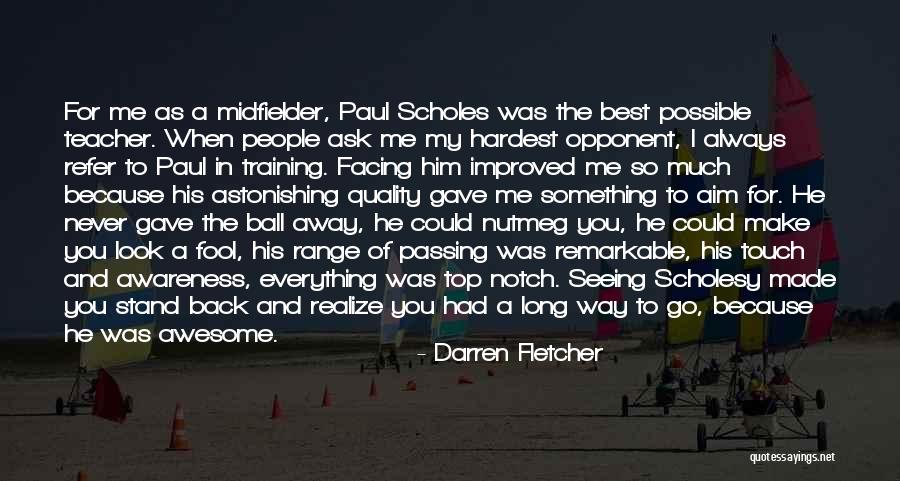 You Made Me Fool Quotes By Darren Fletcher