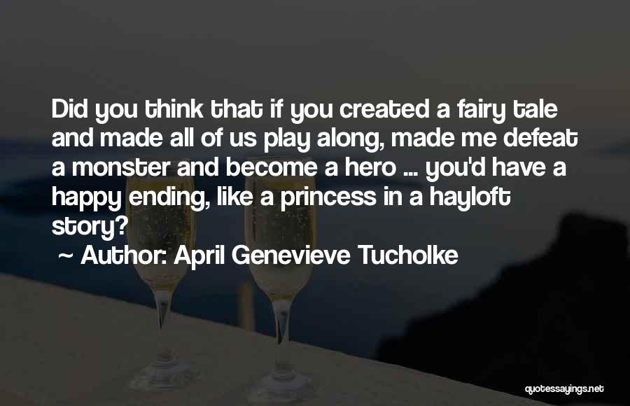 You Made Me Happy Quotes By April Genevieve Tucholke