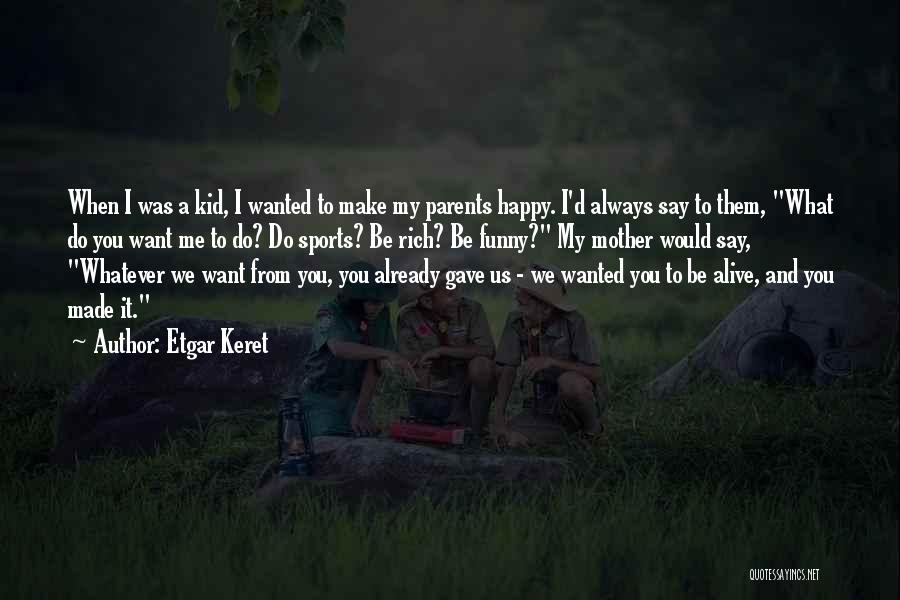 You Made Me Happy Quotes By Etgar Keret