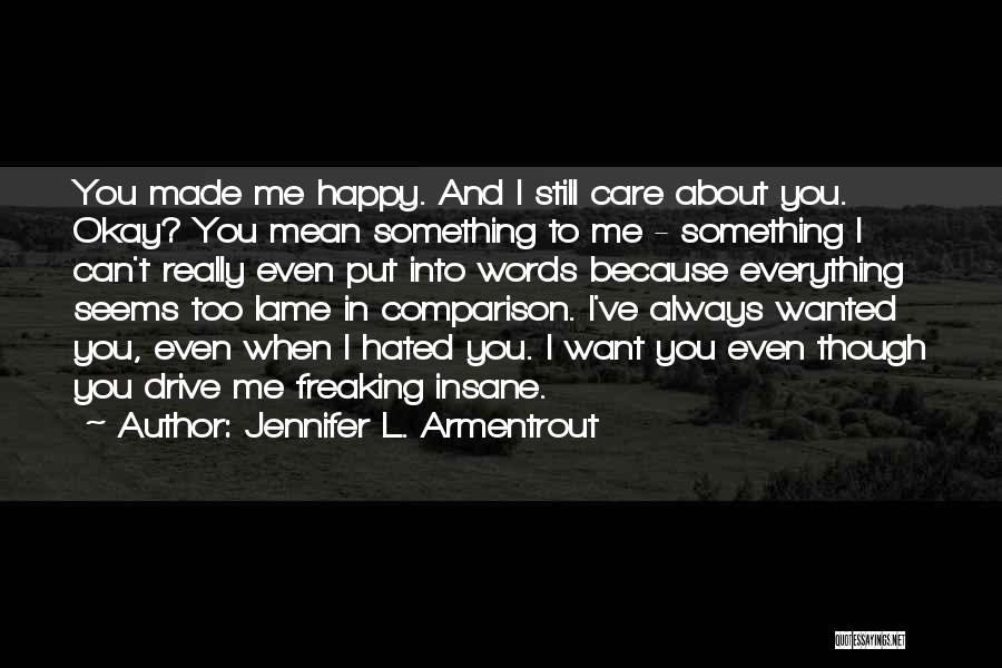 You Made Me Happy Quotes By Jennifer L. Armentrout