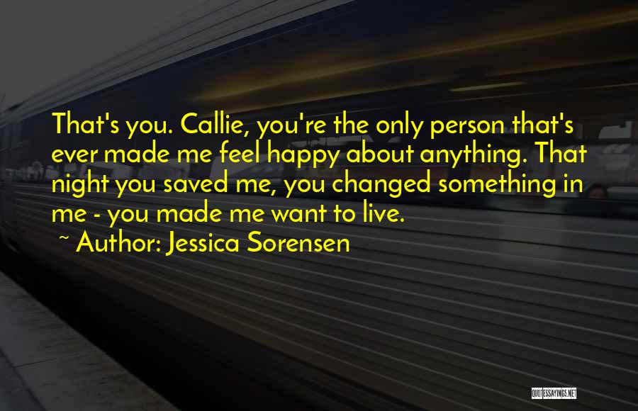 You Made Me Happy Quotes By Jessica Sorensen