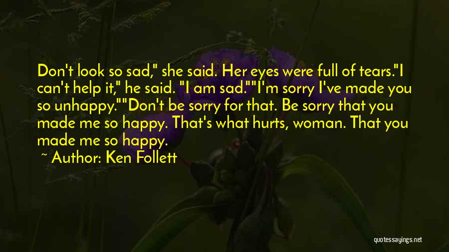 You Made Me Happy Quotes By Ken Follett