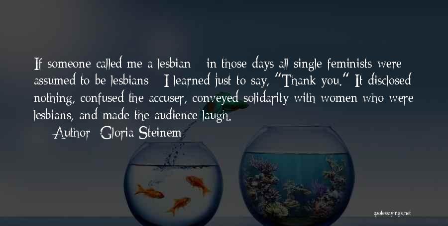 You Made Me Laugh Quotes By Gloria Steinem