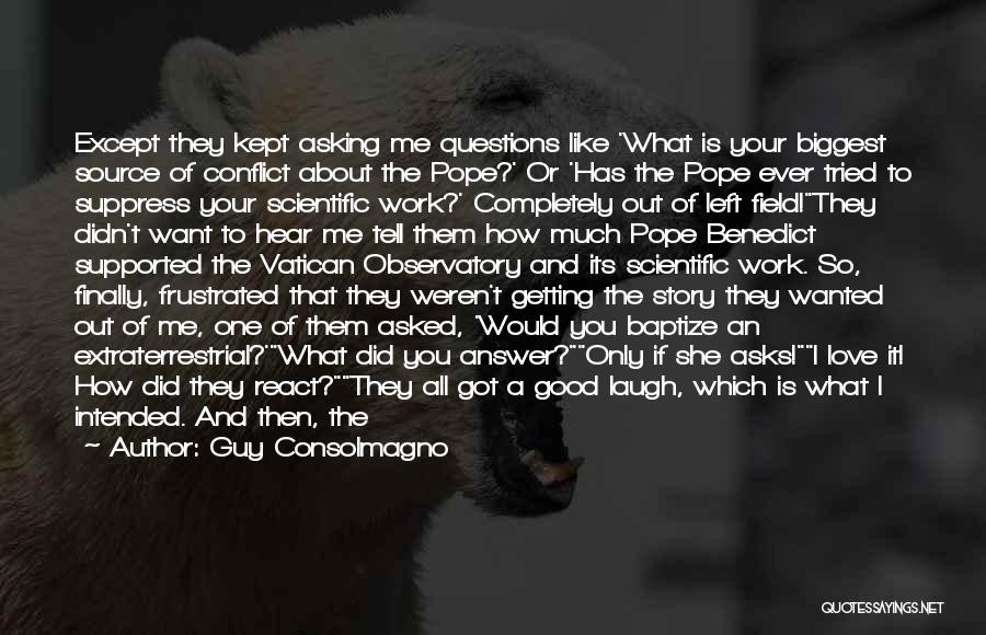 You Made Me Laugh Quotes By Guy Consolmagno