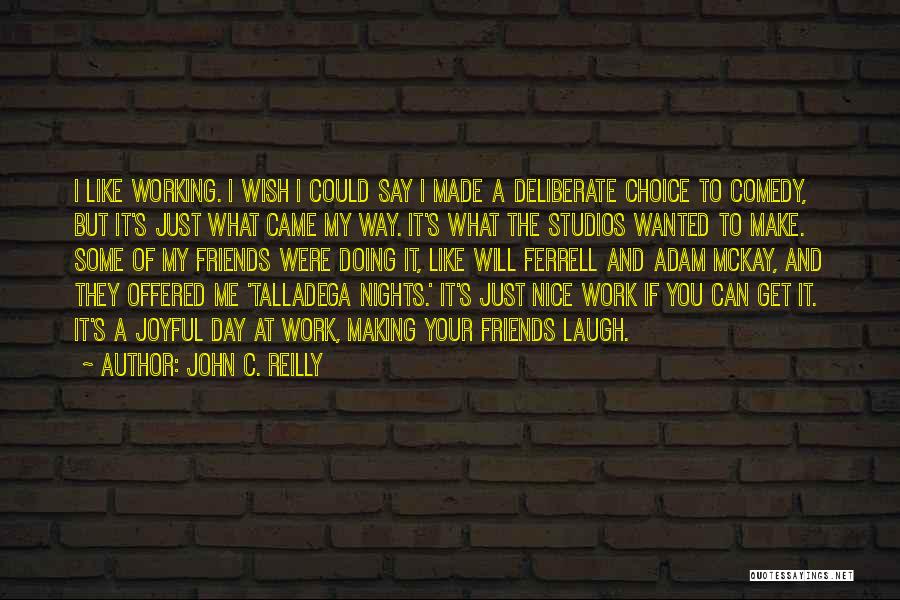 You Made Me Laugh Quotes By John C. Reilly