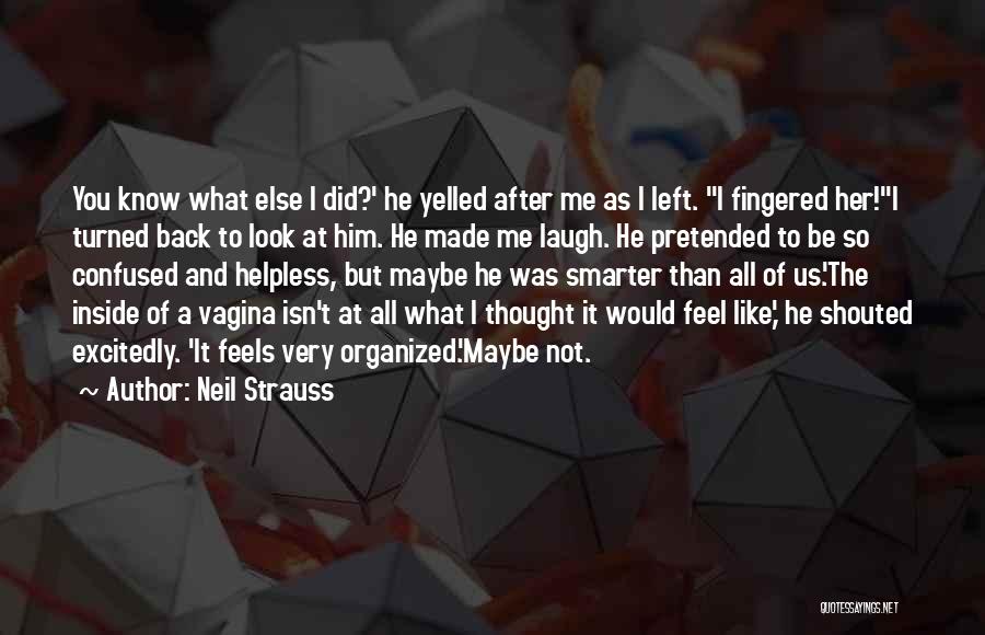 You Made Me Laugh Quotes By Neil Strauss