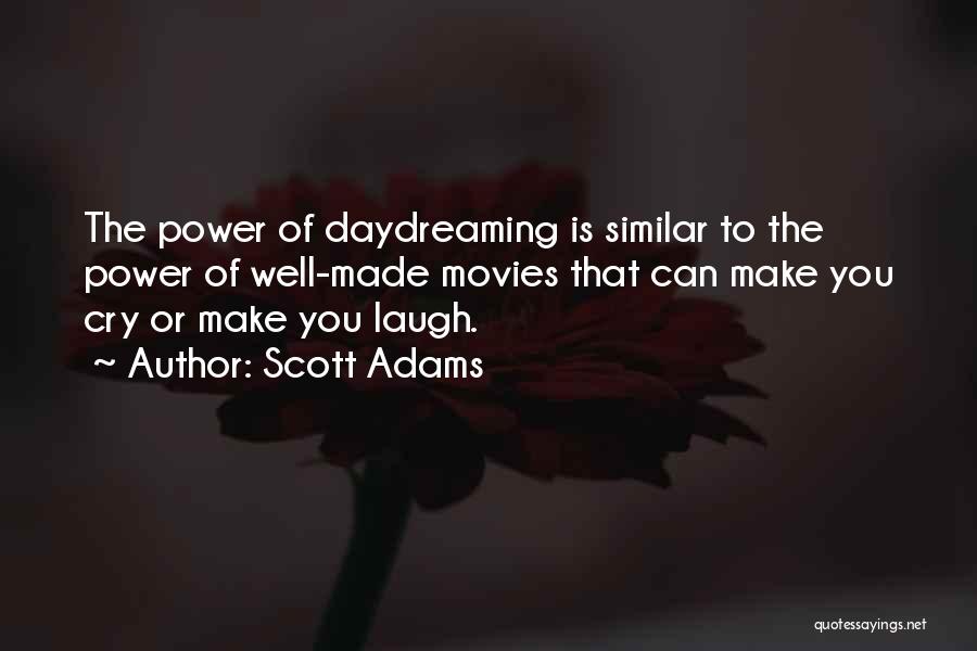 You Made Me Laugh You Made Me Cry Quotes By Scott Adams