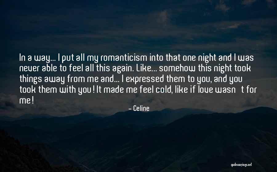You Made Me Love Again Quotes By Celine You Made Me Love Again Quotes By Celine