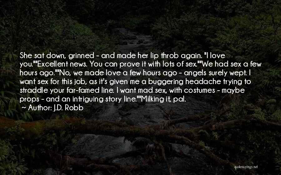 You Made Me Mad Quotes By J.D. Robb