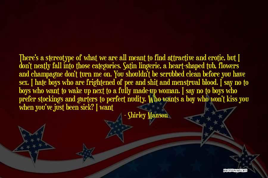 You Made Me Perfect Quotes By Shirley Manson You Made Me Perfect Quotes By Shirley Manson