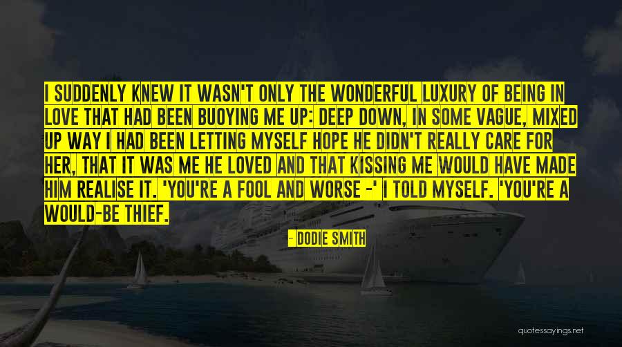 You Made Me Realise Quotes By Dodie Smith You Made Me Realise Quotes By Dodie Smith