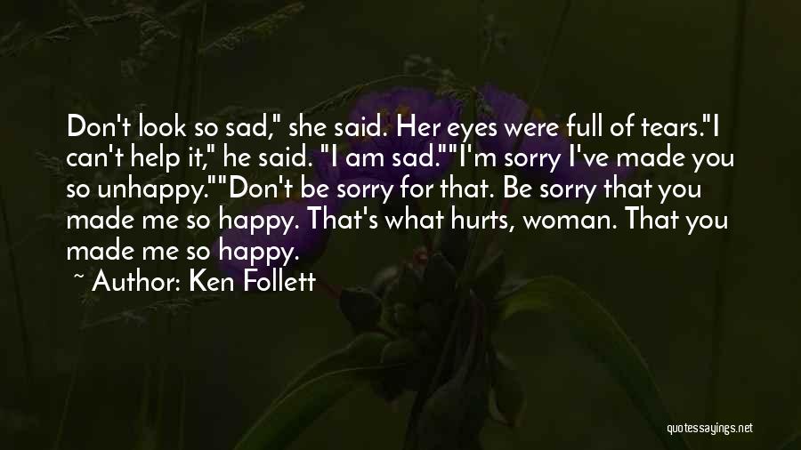 You Made Me Sad Quotes By Ken Follett