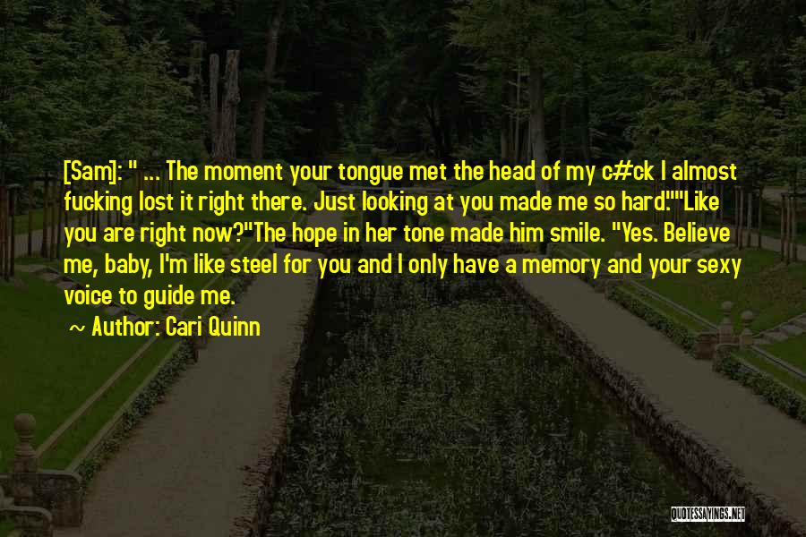 You Made Me Smile Quotes By Cari Quinn You Made Me Smile Quotes By Cari Quinn