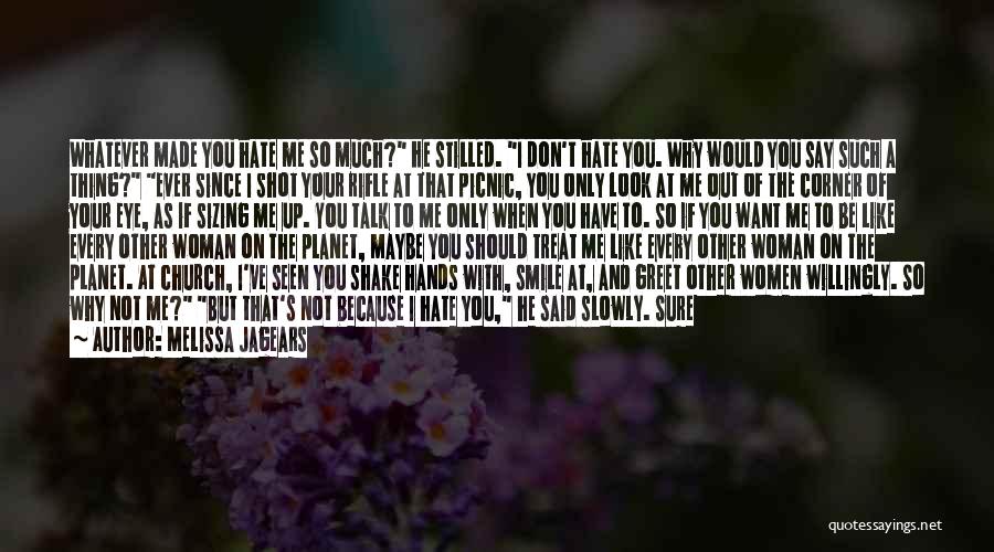 You Made Me Smile Quotes By Melissa Jagears You Made Me Smile Quotes By Melissa Jagears