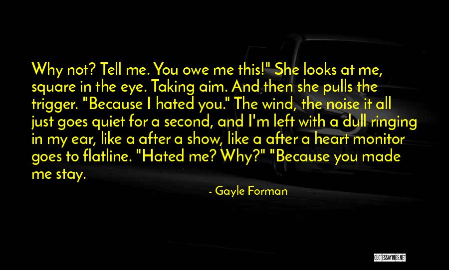 You Made Me Stay Quotes By Gayle Forman You Made Me Stay Quotes By Gayle Forman