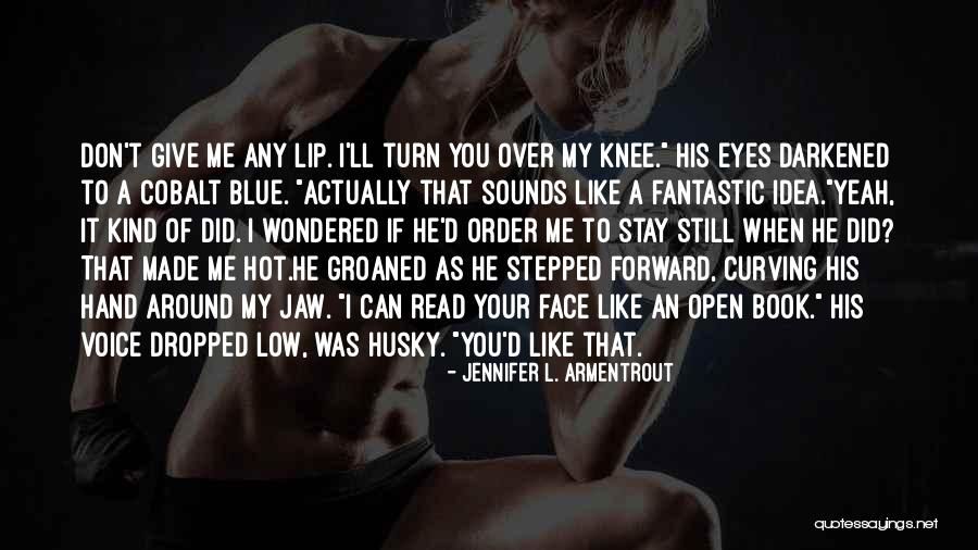 You Made Me Stay Quotes By Jennifer L. Armentrout You Made Me Stay Quotes By Jennifer L. Armentrout
