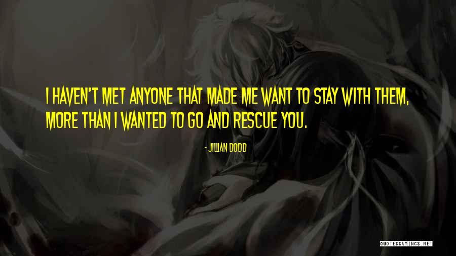 You Made Me Stay Quotes By Jillian Dodd You Made Me Stay Quotes By Jillian Dodd
