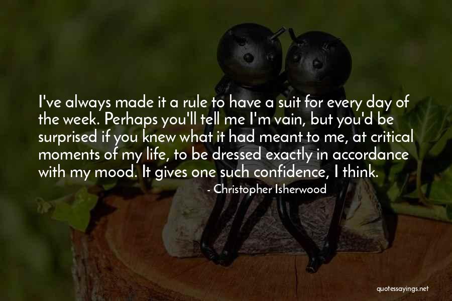 You Made Me Surprised Quotes By Christopher Isherwood You Made Me Surprised Quotes By Christopher Isherwood