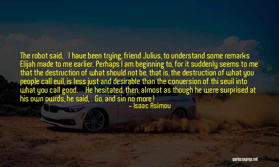 You Made Me Surprised Quotes By Isaac Asimov You Made Me Surprised Quotes By Isaac Asimov