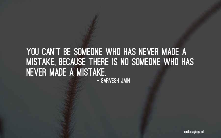You Made Mistakes Quotes By Sarvesh Jain You Made Mistakes Quotes By Sarvesh Jain