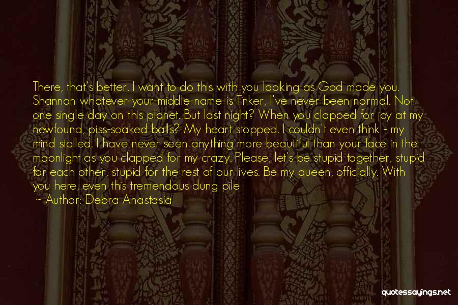 You Made My Day Better Quotes By Debra Anastasia