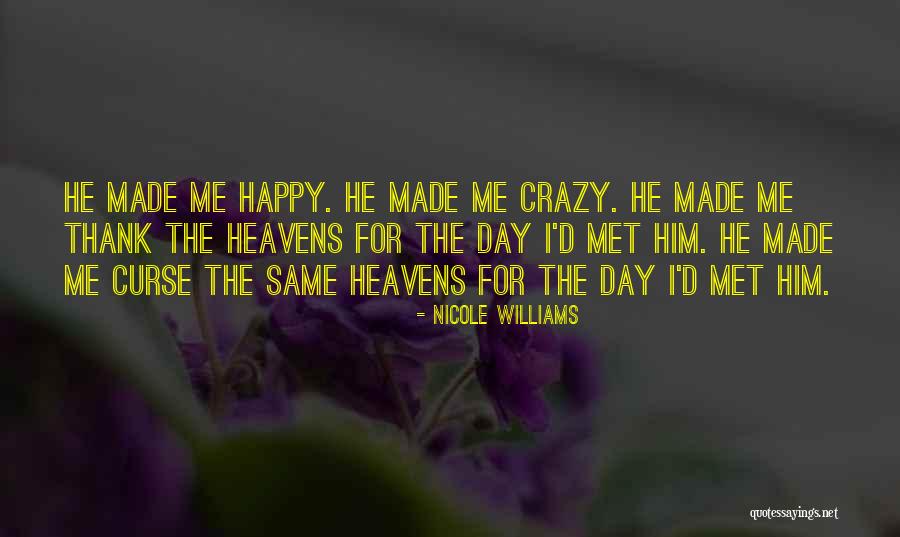 You Made My Day Happy Quotes By Nicole Williams You Made My Day Happy Quotes By Nicole Williams