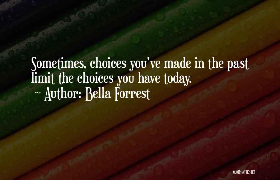 You Made Who I Am Today Quotes By Bella Forrest