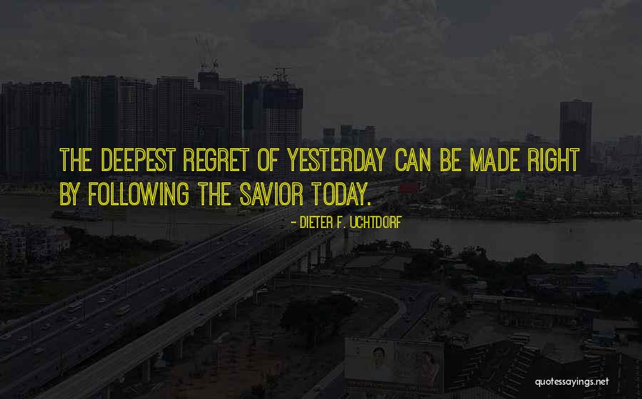 You Made Who I Am Today Quotes By Dieter F. Uchtdorf You Made Who I Am Today Quotes By Dieter F. Uchtdorf
