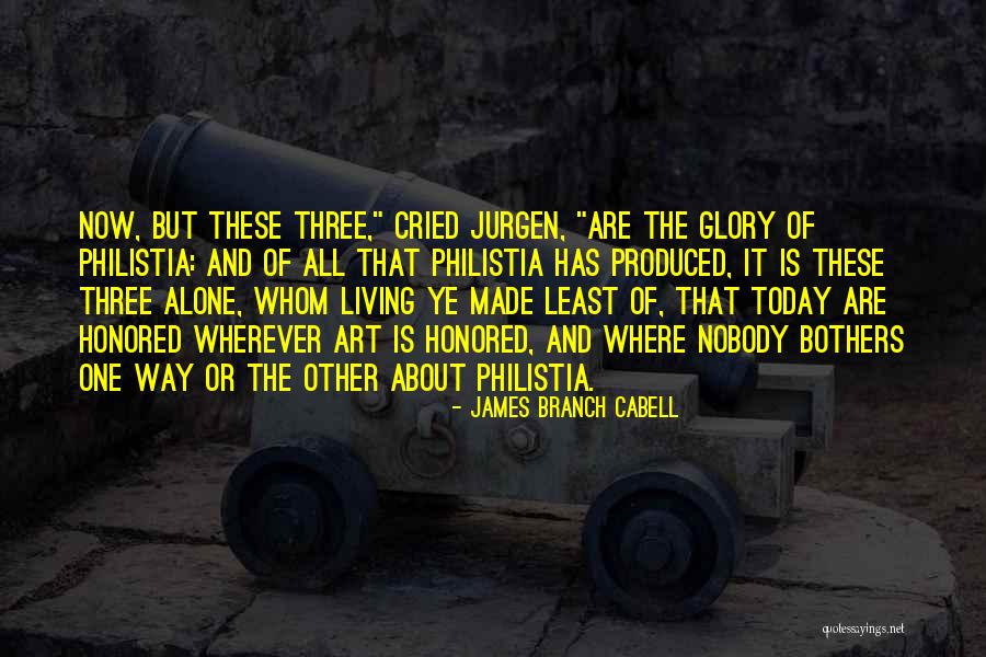 You Made Who I Am Today Quotes By James Branch Cabell