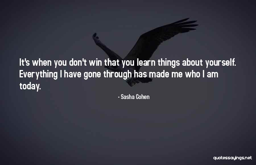 You Made Who I Am Today Quotes By Sasha Cohen