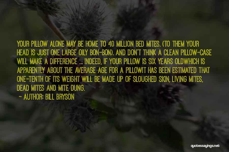 You Made Your Bed Quotes By Bill Bryson