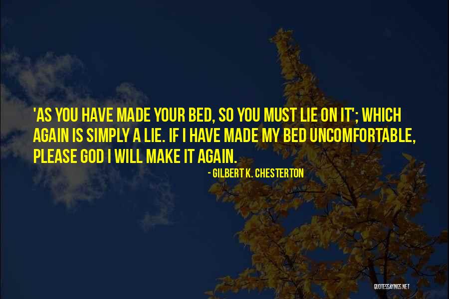 You Made Your Bed Quotes By Gilbert K. Chesterton